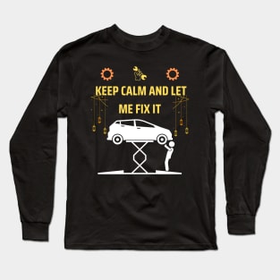 Keep calm and let me fix it funny mechanic gift Long Sleeve T-Shirt